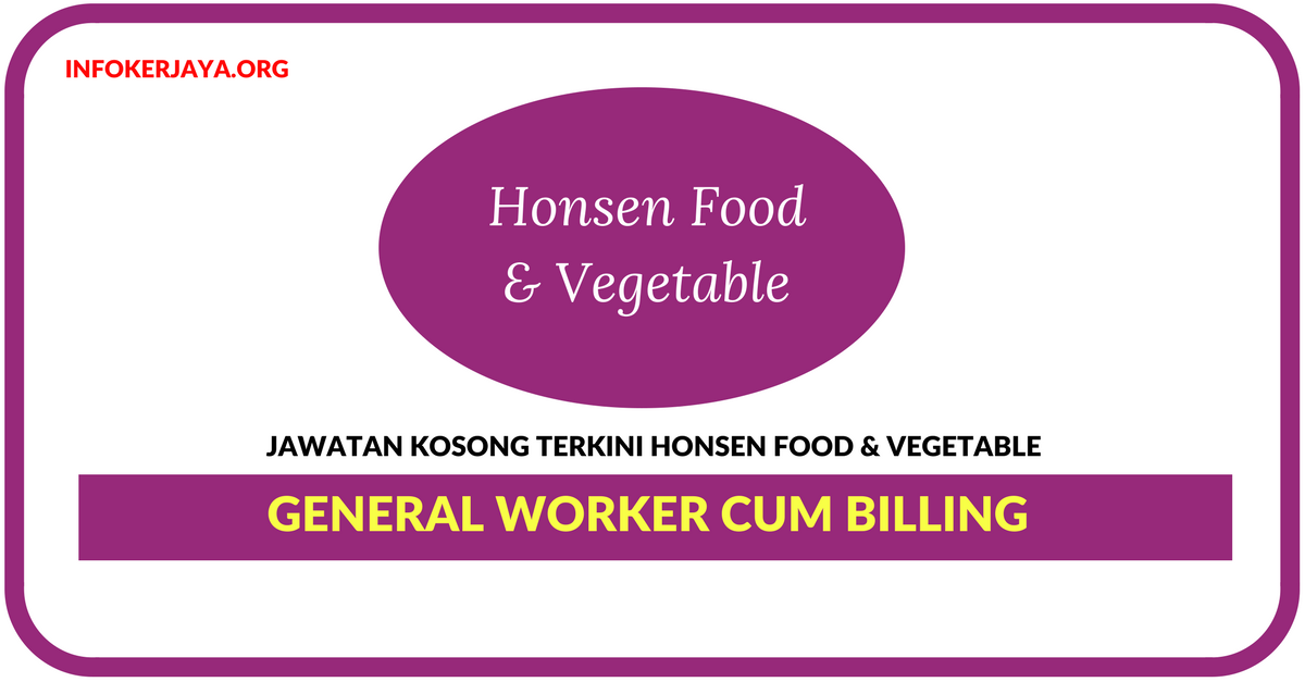 Jawatan Kosong Terkini General Worker cum Billing Di Honsen Food & Vegetable