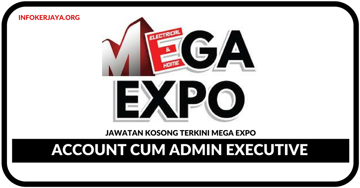 Jawatan Kosong Terkini Account Cum Admin Executive Di Mega Expo