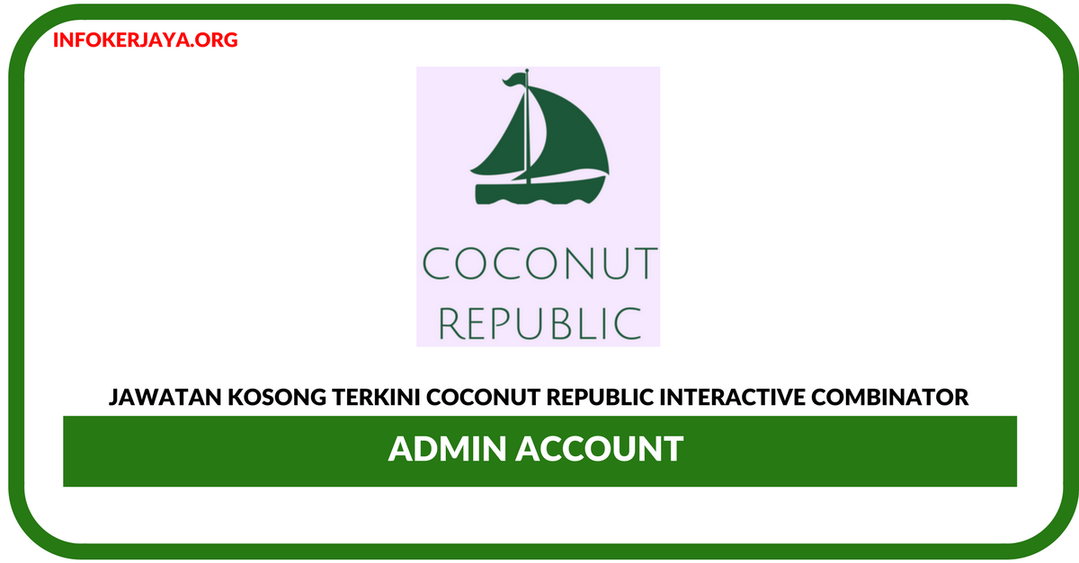Jawatan Kosong Terkini Admin Account Di Coconut Republic Interactive Combinator