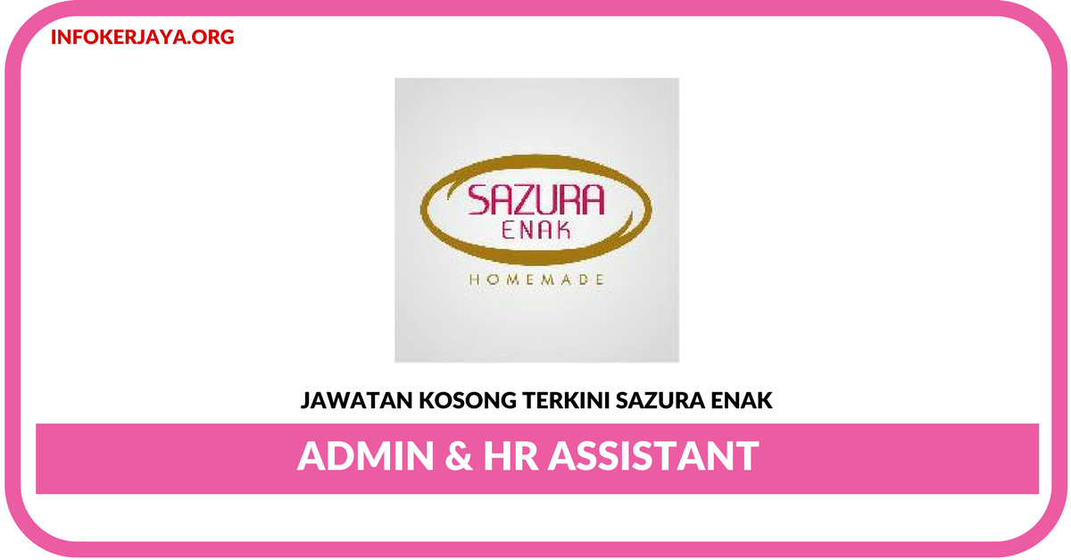 Jawatan Kosong Terkini Admin & HR Assistant Di Sazura Enak
