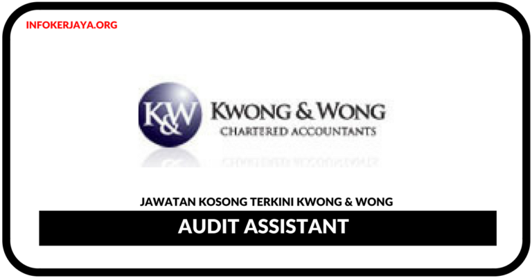 Jawatan Kosong Terkini Audit Assistant Di Kwong & Wong