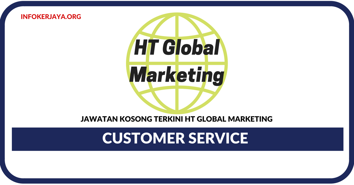 Jawatan Kosong Terkini Customer Service Di HT Global Marketing