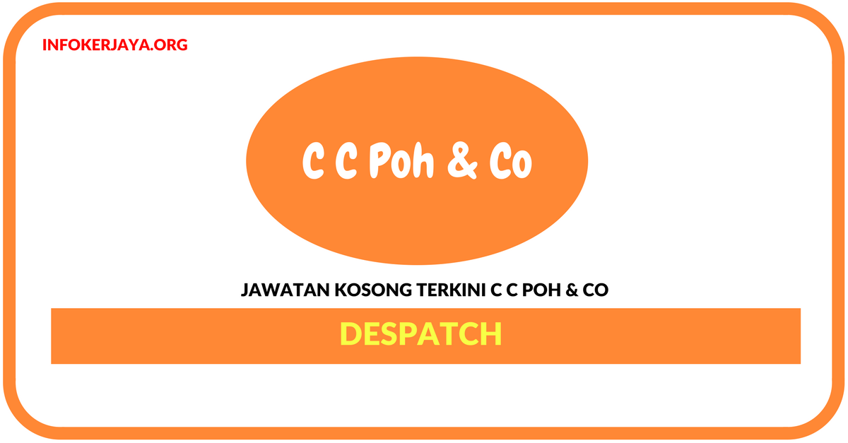 Jawatan Kosong Terkini Despatch Di C C Poh & Co