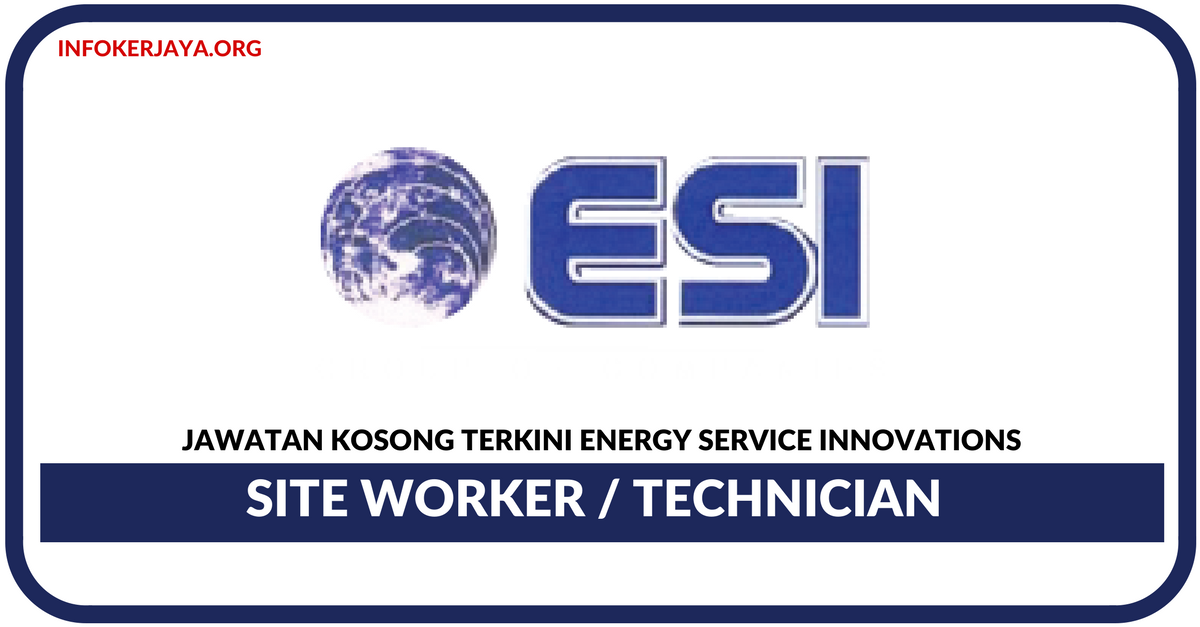 Jawatan Kosong Terkini Site Worker / Technician Di Energy Service Innovations