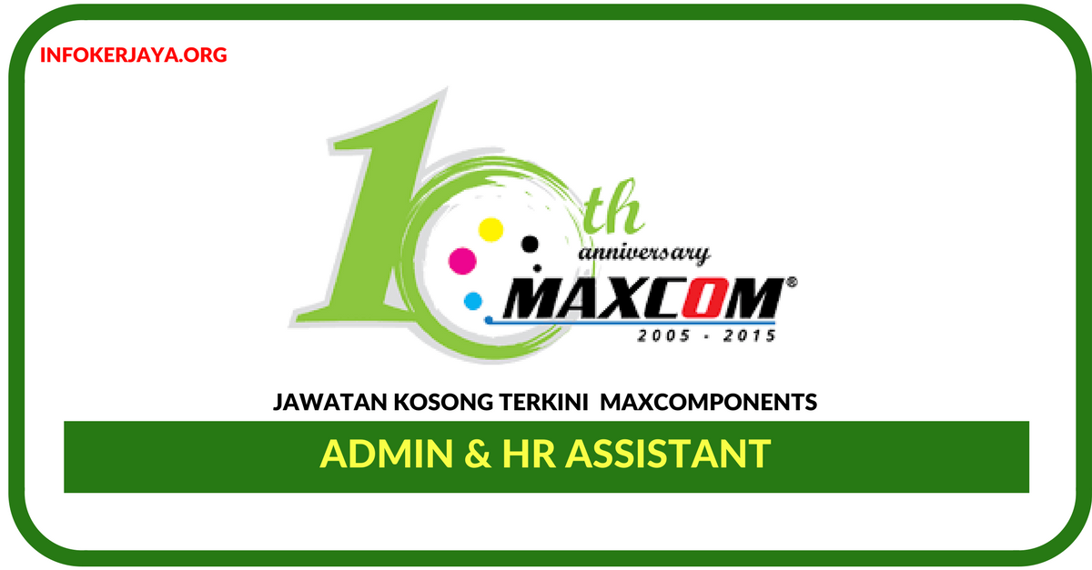 Jawatan Kosong Terkini Admin & HR Assistant Di Maxcomponents