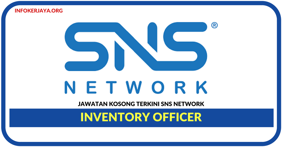 Jawatan Kosong Terkini Inventory Officer Di SNS Network