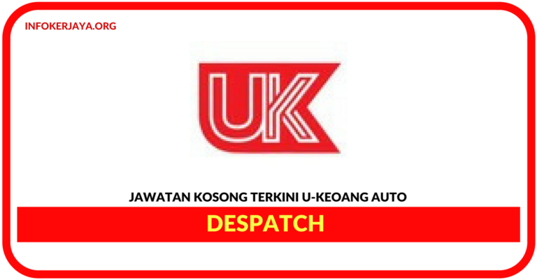 Jawatan Kosong Terkini Despatch Di U-Keong Auto