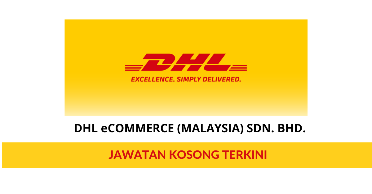 Peluang Kerjaya Terkini DHL eCommerce (Malaysia) Sdn Bhd • Jawatan