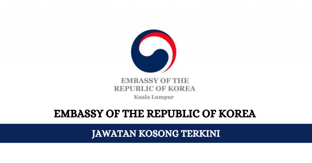 Jawatan Kosong Terkini Embassy of the Republic of Korea