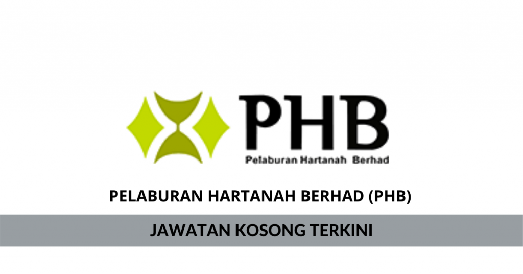 Peluang Kerjaya Terkini Pelaburan Hartanah Berhad (PHB)