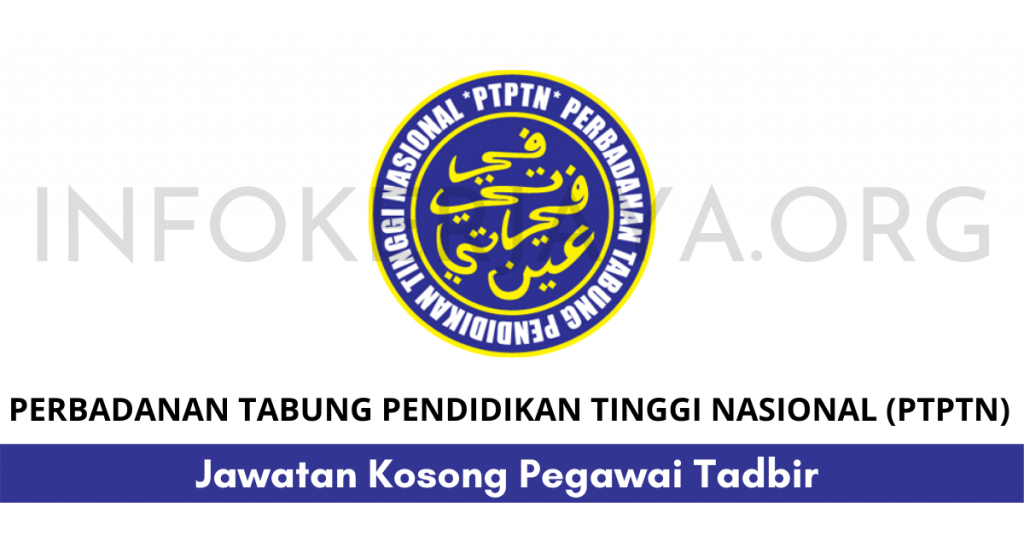 Jawatan Kosong Pegawai Tadbir Perbadanan Tabung Pendidikan Tinggi Nasional (PTPTN)