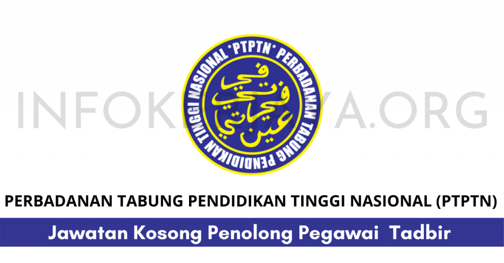 Jawatan Kosong Penolong Pegawai Tadbir Perbadanan Tabung Pendidikan Tinggi Nasional (PTPTN)