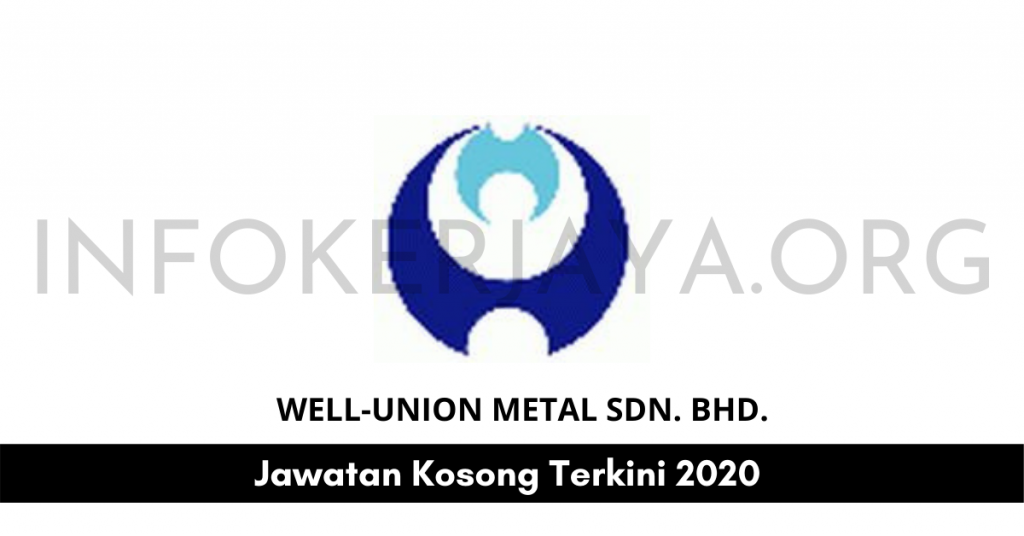 Jawatan Kosong Well-Union Metal Sdn Bhd