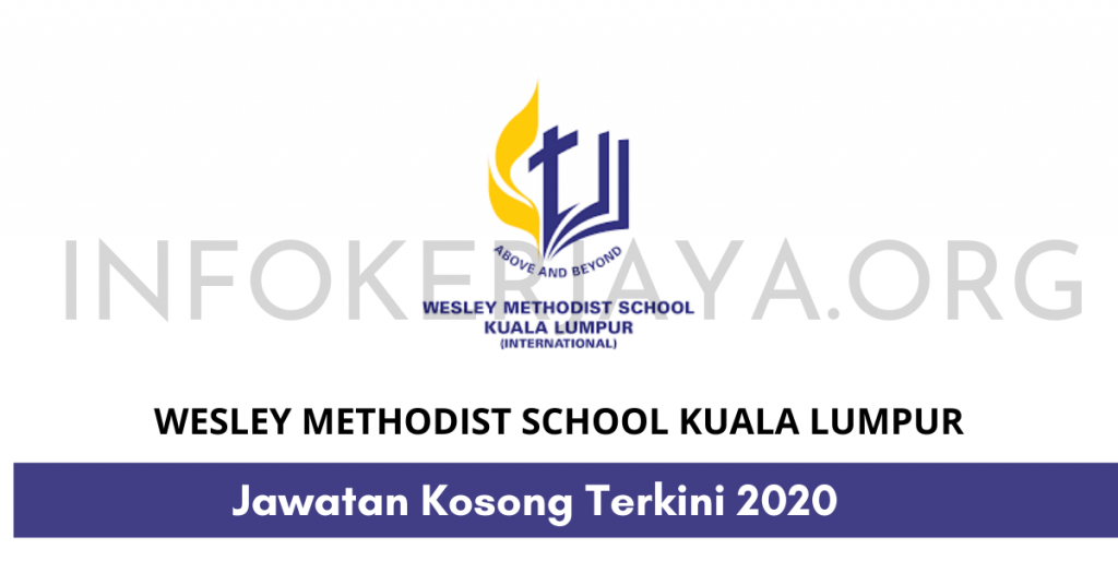 Jawatan Kosong Wesley Methodist School Kuala Lumpur