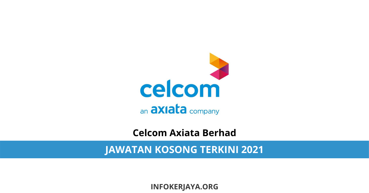 Jawatan Kosong Celcom Axiata Berhad • Jawatan Kosong Terkini