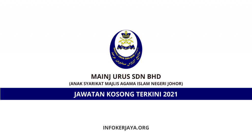 Jawatan Kosong MAINJ Urus Sdn Bhd (Anak Syarikat Majlis Agama Islam Negeri Johor)