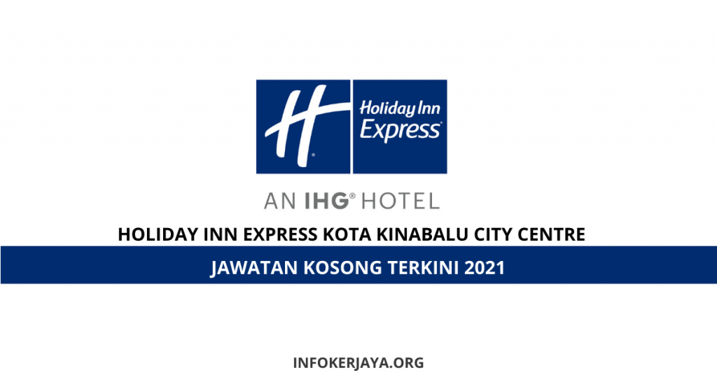 Jawatan Kosong Holiday Inn Express Kota Kinabalu City Centre