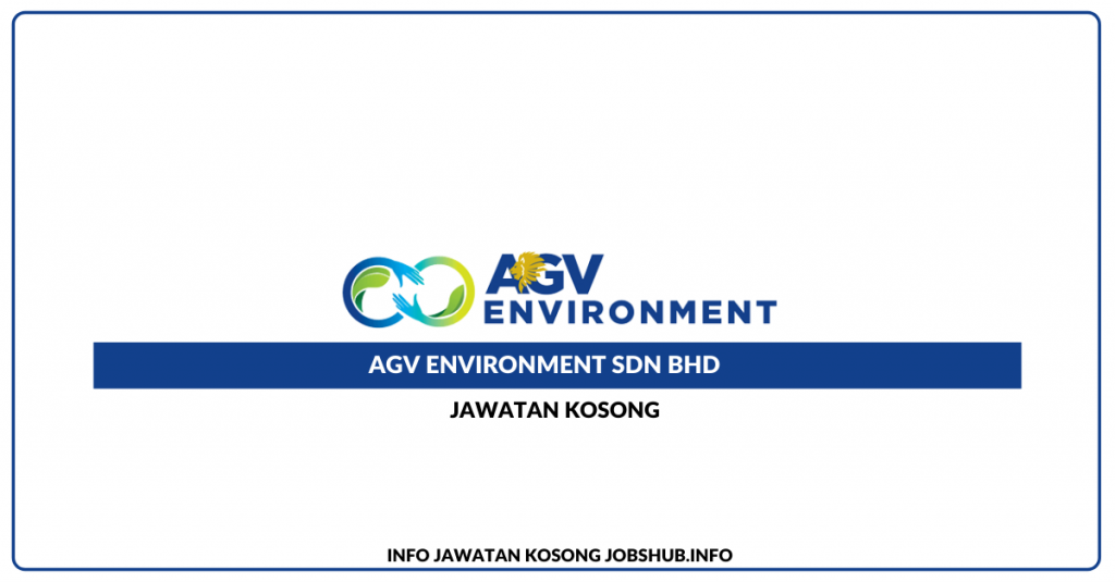 Jawatan Kosong AGV Environment Sdn Bhd