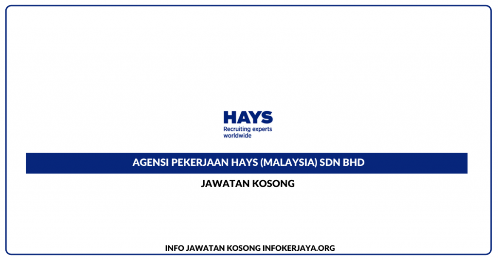 Jawatan Kosong Agensi Pekerjaan Hays (Malaysia) Sdn Bhd