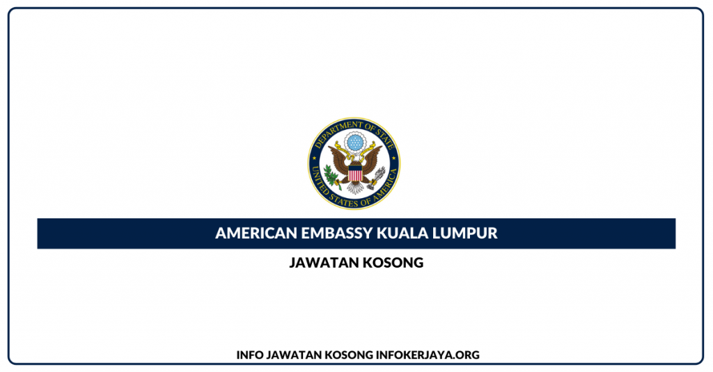 Jawatan Kosong American Embassy Kuala Lumpur