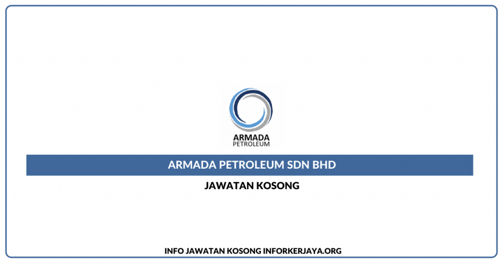 Jawatan Kosong Armada Petroleum Sdn Bhd