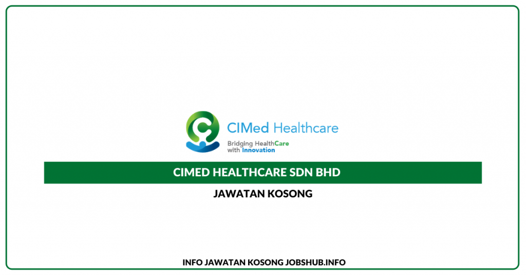 Jawatan Kosong CIMed Healthcare Sdn Bhd