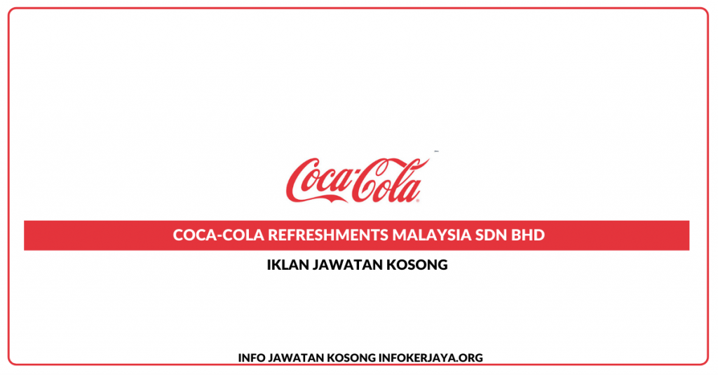 Jawatan Kosong Coca-Cola Refreshments Malaysia Sdn Bhd