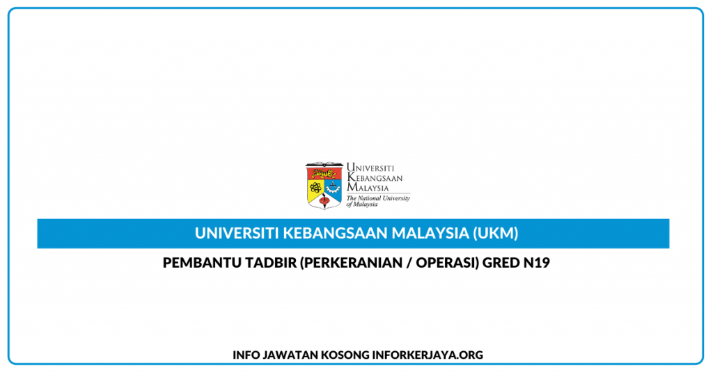 Jawatan Kosong Pembantu Tadbir (Perkeranian/Operasi) N19 UKM