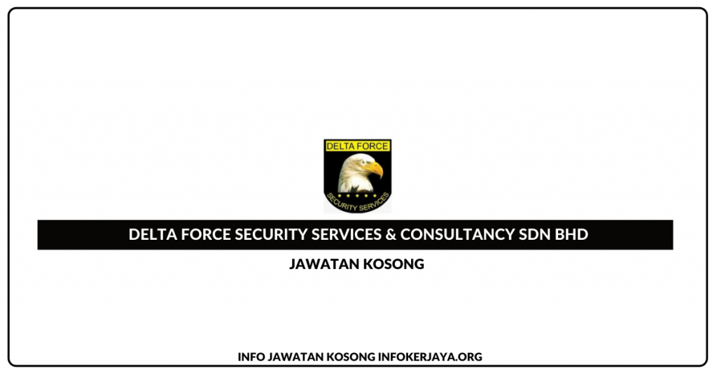 Jawatan Kosong Delta Force Security Services & Consultant Sdn Bhd