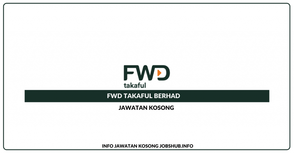 Jawatan Kosong FWD Takaful Berhad
