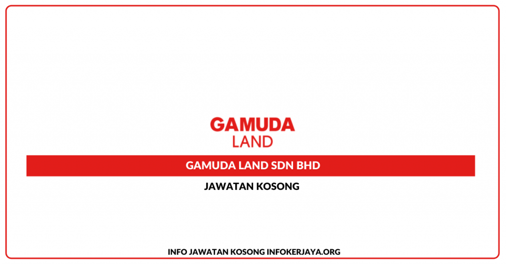 Jawatan Kosong Gamuda Land Sdn Bhd