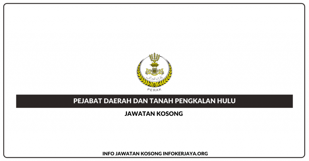 Jawatan Kosong Pejabat Daerah Dan Tanah Pengkalan Hulu