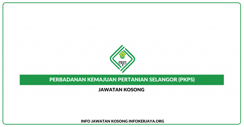 Jawatan Kosong Perbadanan Kemajuan Pertanian Selangor (PKNS)