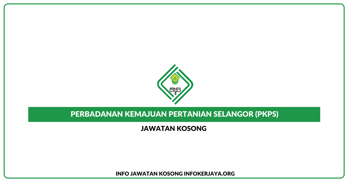 Jawatan Kosong Perbadanan Kemajuan Pertanian Selangor (PKNS) • Jawatan ...