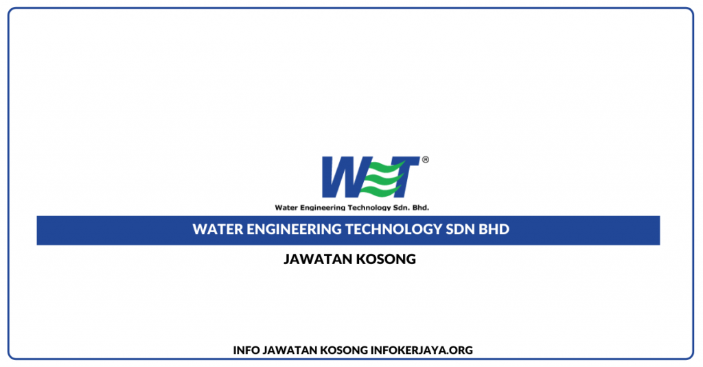 Jawatan Kosong Water Engineering Technology Sdn Bhd