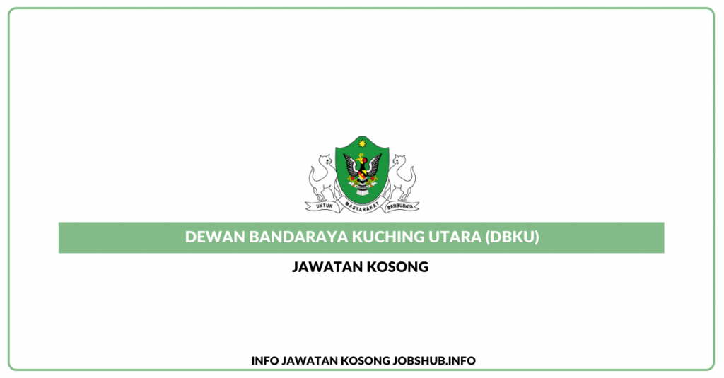Jawatan Kosong Dewan Bandaraya Kuching Utara (DBKU)