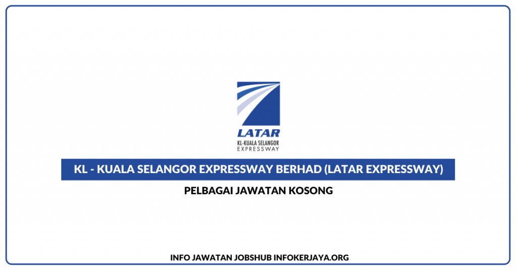 Jawatan Kosong KL-Kuala Selangor Expressway Berhad (LATAR Expressway)