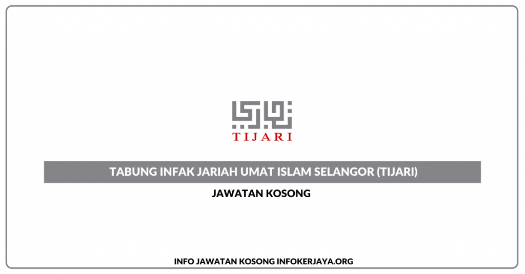 Jawatan Kosong Tabung Infak Jariah Umat Islam Selangor (TIJARI)