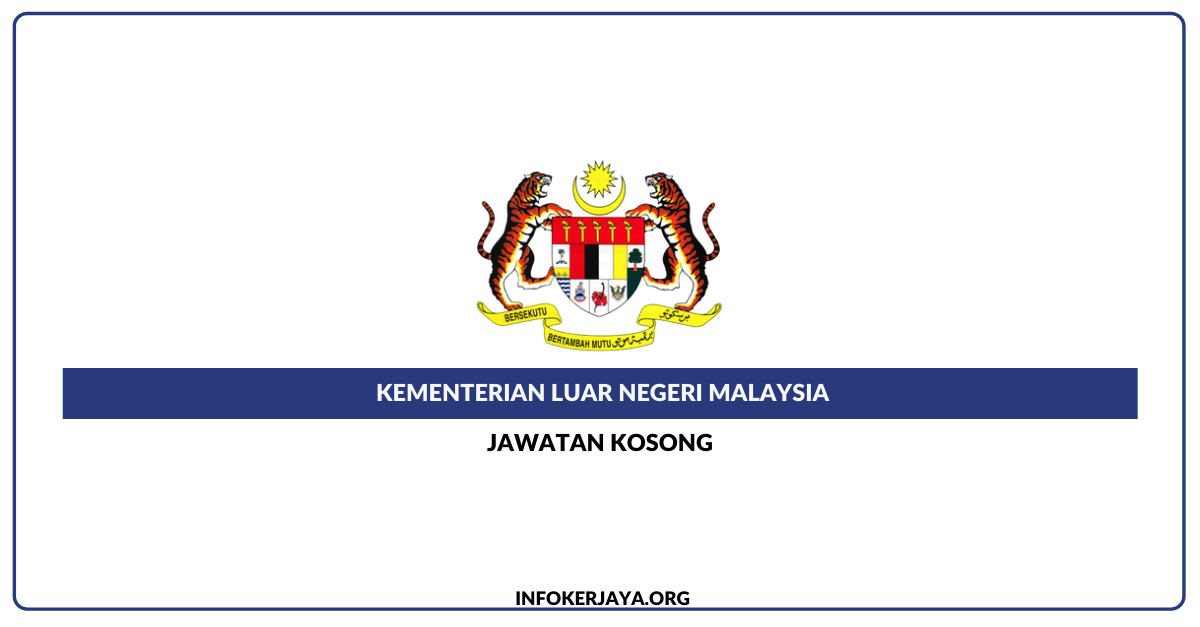 Jawatan Kosong Kementerian Luar Negeri Malaysia ? Jawatan Kosong 