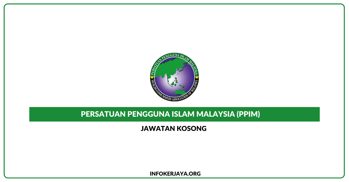 Jawatan Kosong Persatuan Pengguna Islam Malaysia Ppim Jawatan Kosong Terkini