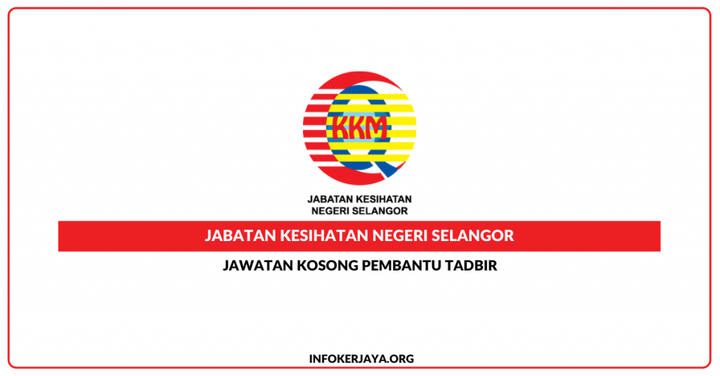 Jawatan Kosong Pembantu Tadbir ~ Jabatan Kesihatan Negeri Selangor. Tarikh Tutup 30 September 2021