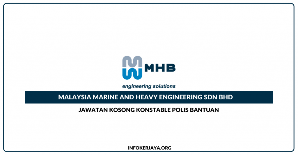 Jawatan Kosong Konstable Polis Bantuan ~ Malaysia Marine And Heavy Engineering Sdn Bhd