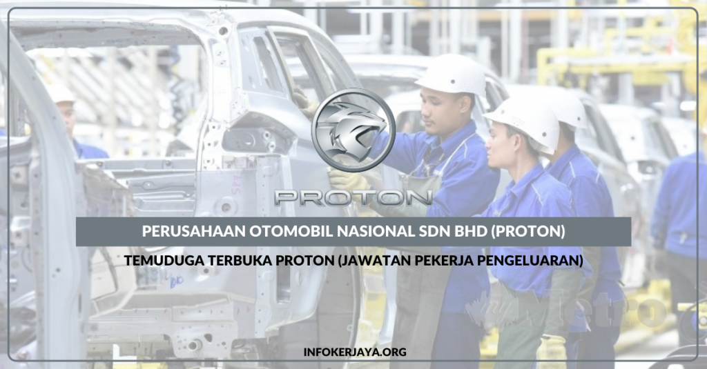 Temuduga Terbuka PROTON (Jawatan Pekerja Pengeluaran)