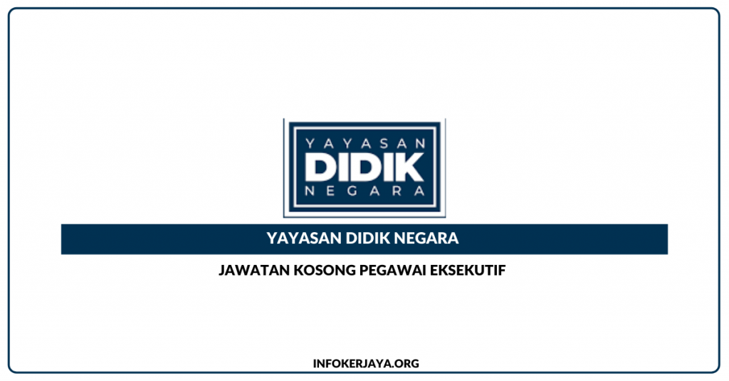 Jawatan Kosong Pegawai Eksekutif Unit Pengurusan Dan Pentadbiran Yayasan Didik Negara ~ Kementerian Pendidikan Malaysia