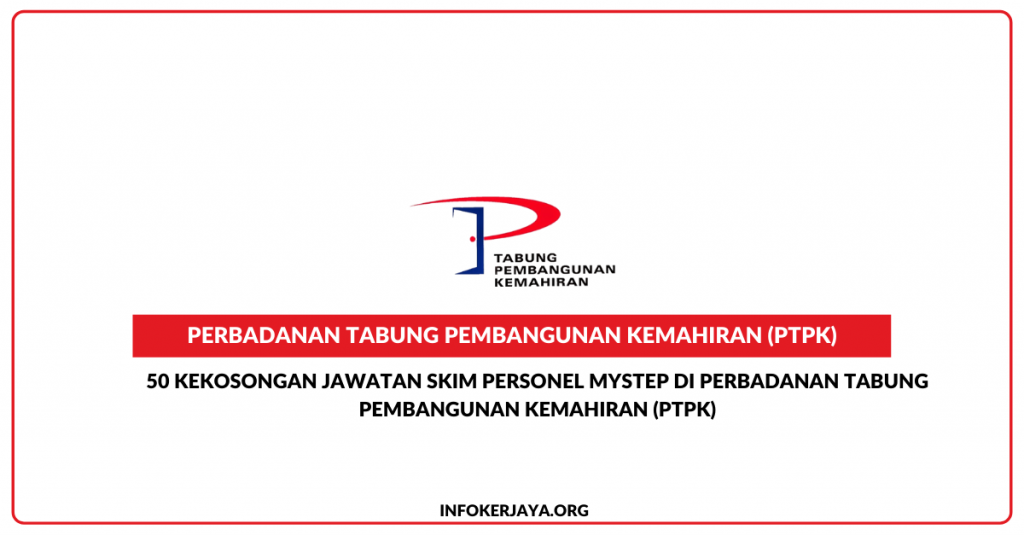 50 Kekosongan Jawatan Skim Personel MySTEP Di Perbadanan Tabung Pembangunan Kemahiran (PTPK)