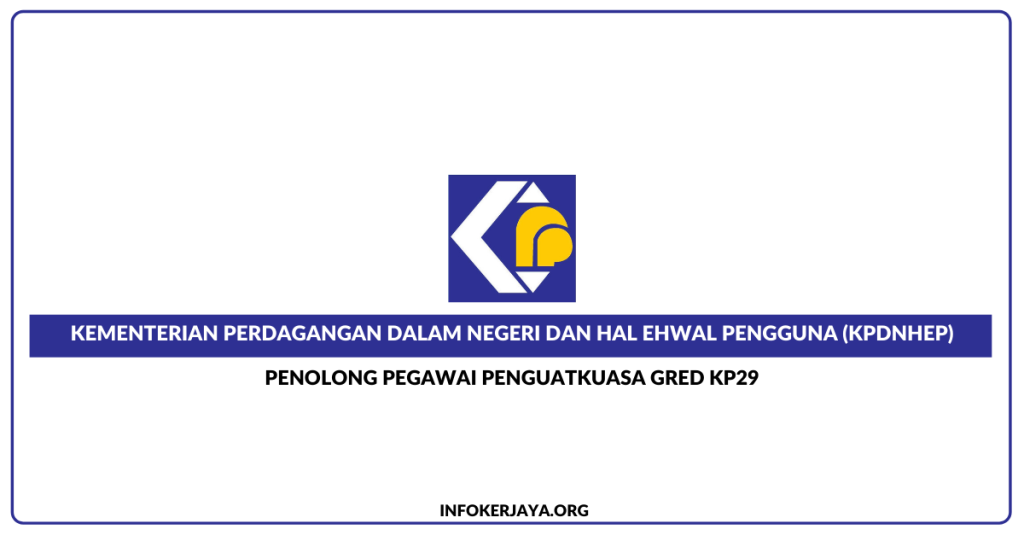 Jawatan Kosong Penolong Pegawai Penguatkuasa Gred KP29 ~ KPDNHEP