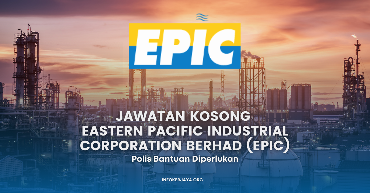 Jawatan Kosong Eastern Pacific Industrial Corporation Berhad (EPIC)