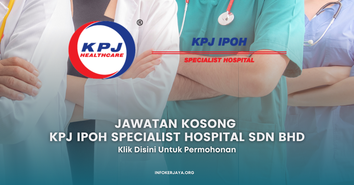 Jawatan Kosong KPJ Ipoh Specialist Hospital Sdn Bhd • Jawatan Kosong