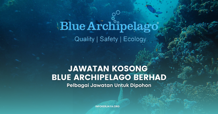 Jawatan Kosong Pelbagai Jawatan Blue Archipelago Berhad