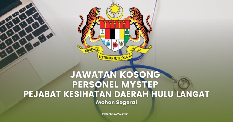 Jawatan Kosong Personel MySTEP Pejabat Kesihatan Daerah Hulu Langat